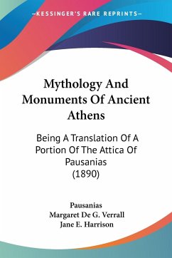 Mythology And Monuments Of Ancient Athens - Pausanias; Verrall, Margaret de G.