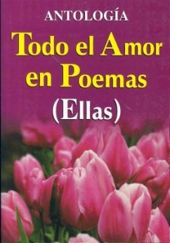 Todo El Amor En Poemas ( Ellas )