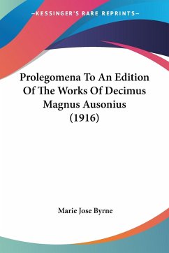 Prolegomena To An Edition Of The Works Of Decimus Magnus Ausonius (1916)