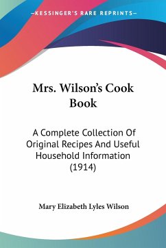 Mrs. Wilson's Cook Book - Wilson, Mary Elizabeth Lyles