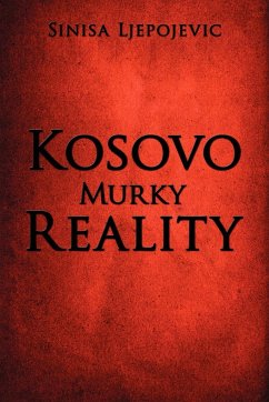 Kosovo Murky Reality - Ljepojevic, Sinisa