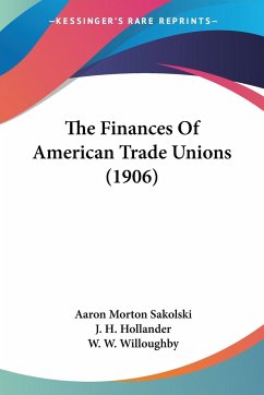The Finances Of American Trade Unions (1906)
