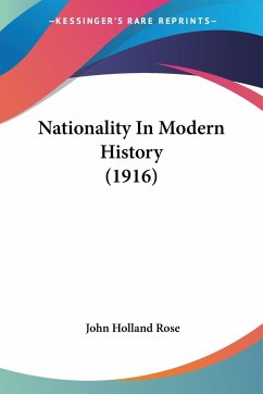 Nationality In Modern History (1916) - Rose, John Holland
