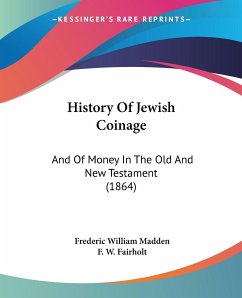 History Of Jewish Coinage - Madden, Frederic William