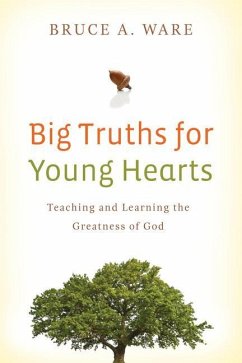 Big Truths for Young Hearts - Ware, Bruce A.