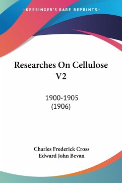 Researches On Cellulose V2 - Cross, Charles Frederick; Bevan, Edward John