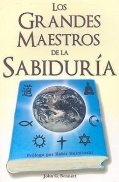 Los Grandes Maestros de la Sabidura: Una Historia Esoterica del Desarrollo Espiritual de la Vida en Este Planeta - Bennett, John