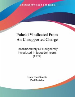 Pulaski Vindicated From An Unsupported Charge - Girardin, Louis Hue; Bentalou, Paul