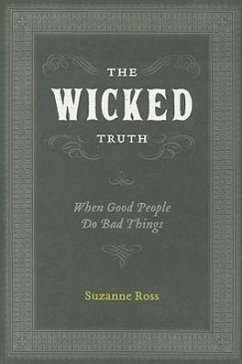 The Wicked Truth: When Good People Do Bad Things - Ross, Suzanne