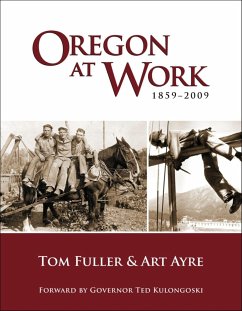 Oregon at Work: 1859-2009 - Fuller, Tom; Ayre, Art