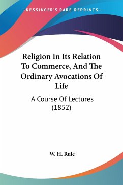 Religion In Its Relation To Commerce, And The Ordinary Avocations Of Life