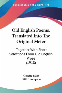 Old English Poems, Translated Into The Original Meter - Faust, Cosette; Thompson, Stith