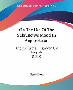 On The Use Of The Subjunctive Mood In Anglo-Saxon - Hotz, Gerold