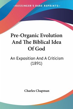 Pre-Organic Evolution And The Biblical Idea Of God - Chapman, Charles