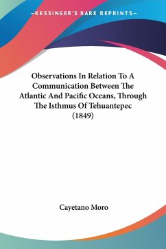 Observations In Relation To A Communication Between The Atlantic And Pacific Oceans, Through The Isthmus Of Tehuantepec (1849) - Moro, Cayetano