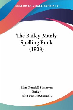 The Bailey-Manly Spelling Book (1908) - Bailey, Eliza Randall Simmons; Manly, John Matthews