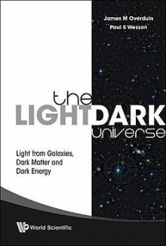 Light/Dark Universe, The: Light from Galaxies, Dark Matter and Dark Energy - Wesson, Paul S; Overduin, James M