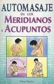 Automasaje en los Meridianos y Acupuntos = Self-Massage Along Meridians and Acupoints