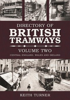 The Directory of British Tramways, Vol. II: Central England, Wales and Ireland Volume 2 - Turner, Keith