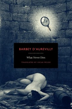 What Never Dies - Barbey D'Aurevilly, Jules Amedee