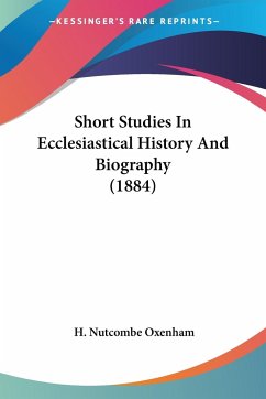 Short Studies In Ecclesiastical History And Biography (1884)