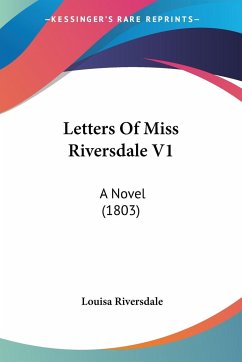 Letters Of Miss Riversdale V1 - Riversdale, Louisa