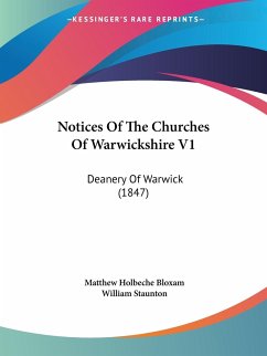 Notices Of The Churches Of Warwickshire V1 - Bloxam, Matthew Holbeche; Staunton, William