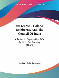 Mr. Disraeli, Colonel Rathborne, And The Council Of India - Rathborne, Anthony Blake
