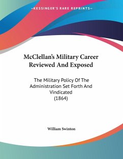 McClellan's Military Career Reviewed And Exposed - Swinton, William