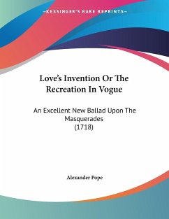 Love's Invention Or The Recreation In Vogue - Pope, Alexander