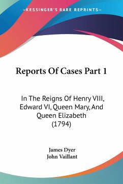 Reports Of Cases Part 1 - Dyer, James