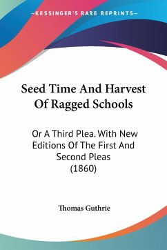 Seed Time And Harvest Of Ragged Schools - Guthrie, Thomas