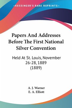 Papers And Addresses Before The First National Silver Convention