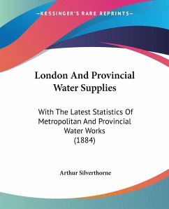 London And Provincial Water Supplies - Silverthorne, Arthur