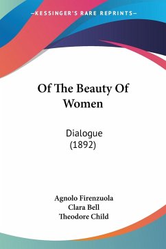Of The Beauty Of Women - Firenzuola, Agnolo