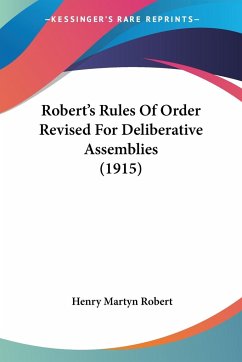 Robert's Rules Of Order Revised For Deliberative Assemblies (1915)