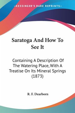 Saratoga And How To See It - Dearborn, R. F.