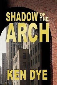 Shadow of the Arch - Dye, Ken