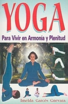 Yoga: Para Vivir en Armonia y Plenitud - Garces Guevara, Imelda
