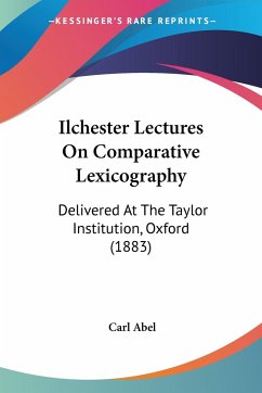 Ilchester Lectures On Comparative Lexicography - Abel, Carl