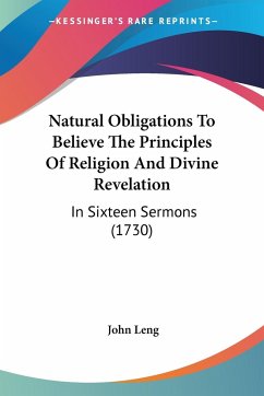 Natural Obligations To Believe The Principles Of Religion And Divine Revelation - Leng, John