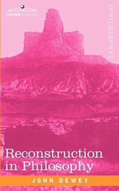 Reconstruction in Philosophy - Dewey, John