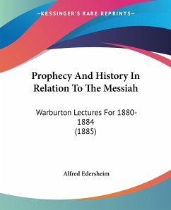 Prophecy And History In Relation To The Messiah - Edersheim, Alfred