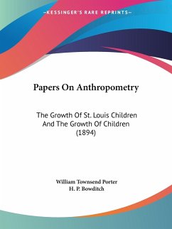 Papers On Anthropometry - Porter, William Townsend; Bowditch, H. P.