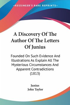 A Discovery Of The Author Of The Letters Of Junius - Junius