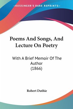 Poems And Songs, And Lecture On Poetry - Duthie, Robert