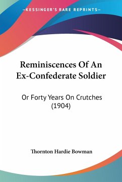 Reminiscences Of An Ex-Confederate Soldier
