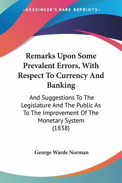 Remarks Upon Some Prevalent Errors, With Respect To Currency And Banking