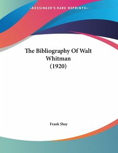 The Bibliography Of Walt Whitman (1920) - Shay, Frank