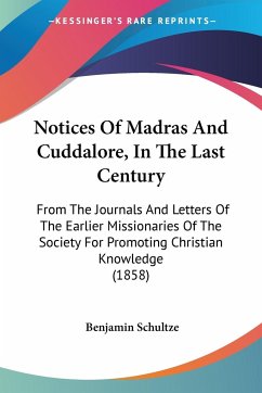 Notices Of Madras And Cuddalore, In The Last Century - Schultze, Benjamin